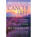 Cancer-Free: Your Guide to Gentle, Non-Toxic Healing [Fifth Edition]