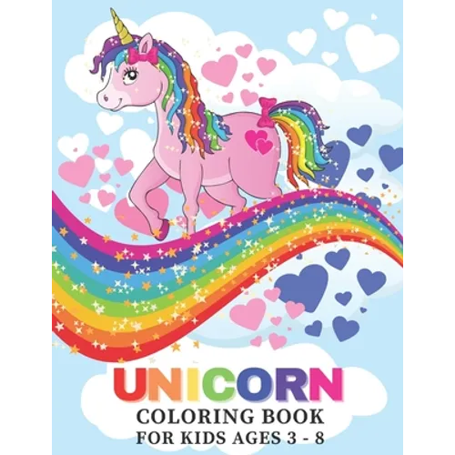 Unicorn Coloring Book: For Kids Ages 3 - 8: Beautiful Unicorn Coloring Book for Girls and Kids Ages 3 to 10 Years Old Total 50 Pages of Happy