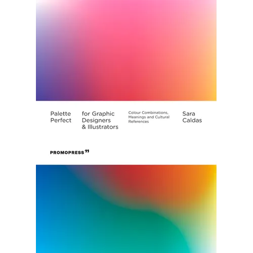 Palette Perfect for Graphic Designers and Illustrators: Colour Combinations, Meanings and Cultural References