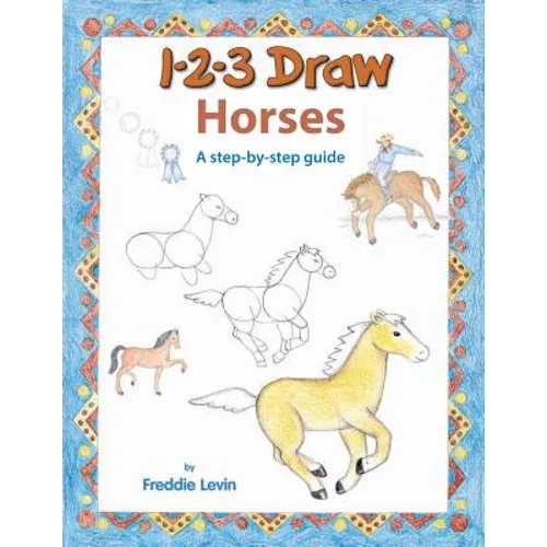 123 Draw Horses: A step by step drawing guide