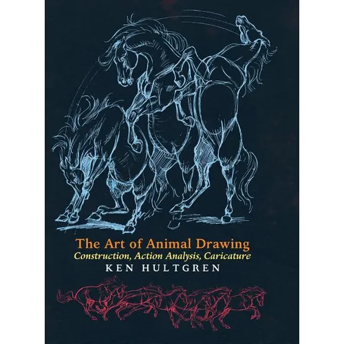 The Art of Animal Drawing: Construction, Action Analysis, Caricature