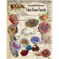 Fabric Flower Tutorials: Bountiful Blooms