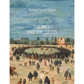 The MIll and the Cross: Peter Bruegel's Way to Calvary