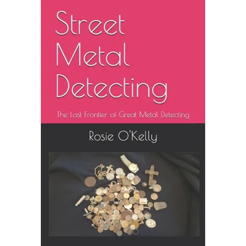 Street Metal Detecting: The Last Frontier of Great Metal Detecting