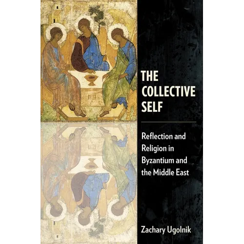 The Collective Self: Reflection and Religion in Byzantium and the Middle East