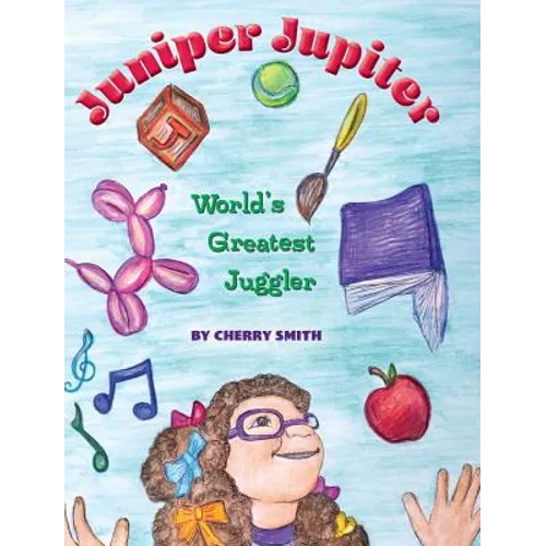 Juniper Jupiter: World's Greatest Juggler