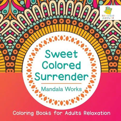 Sweet Colored Surrender Mandala Works Coloring Books for Adults Relaxation