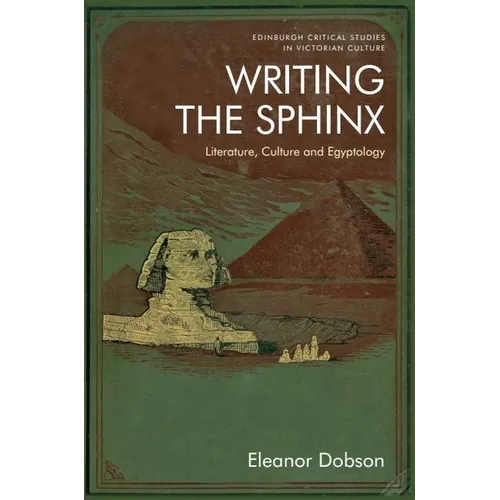 Writing the Sphinx: Literature, Culture and Egyptology