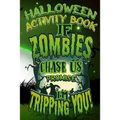 Halloween Activity Book If Zombies Chase Us Promise I'm Tripping You!: Halloween Book for Kids with Notebook to Draw and Write