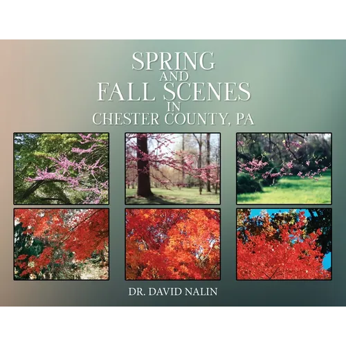 Spring and Fall Scenes in Chester County, Pa