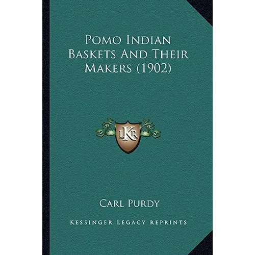 Pomo Indian Baskets And Their Makers (1902)