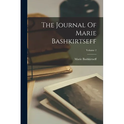 The Journal Of Marie Bashkirtseff; Volume 2