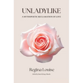 UNLADYLIKE A Mythopoetic Reclamation of Love
