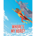 Where's My Hero?