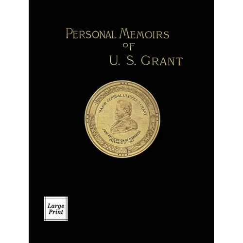 Personal Memoirs of U.S. Grant Volume 2/2: Large Print Edition
