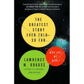 The Greatest Story Ever Told--So Far: Why Are We Here?