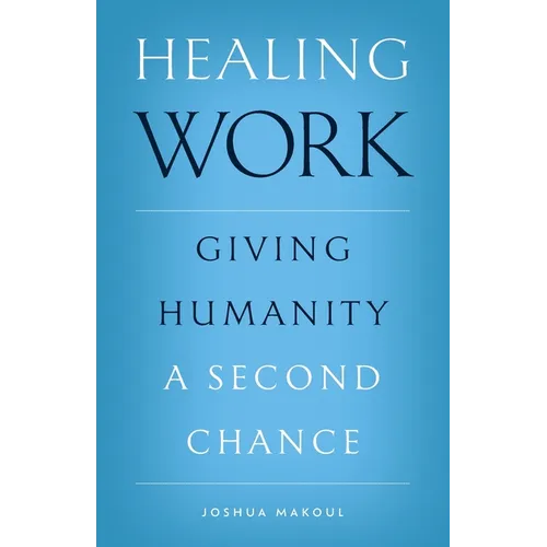 Healing Work: Giving Humanity a Second Chance
