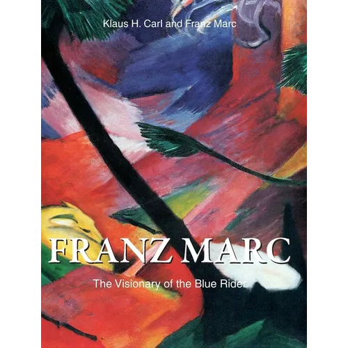 Franz Marc: The Visionary of the Blue Rider