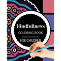 Mindfulness Coloring Book for Children: The best collection of Mandala Coloring book