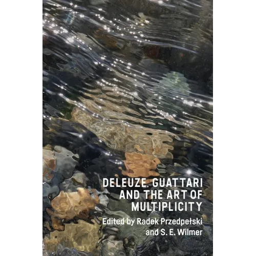 Deleuze, Guattari and the Art of Multiplicity
