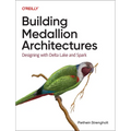 Building Medallion Architectures: Designing with Delta Lake and Spark