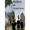 Mothers on Normal Street: A Book of Short Stories