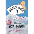 So It Begins: Hello God? It's Me, Joy Bomb - Children's Chapter Book Fiction for 8-12 - Silly but Serious Too!