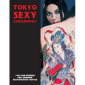 Tokyo Sexy Cinegraphix: 100 Film Posters For Japanese Sexploitation Movies