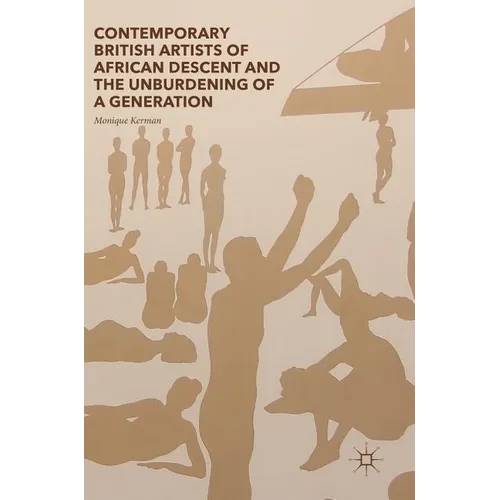 Contemporary British Artists of African Descent and the Unburdening of a Generation