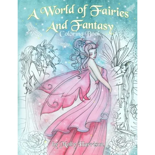 A World of Fairies and Fantasy Coloring Book by Molly Harrison: An adult coloring book featuring beautiful fairies, some angels and more! For grownups