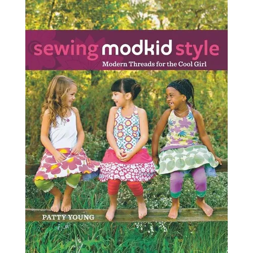 Sewing Modkid Style: Modern Threads for the Cool Girl