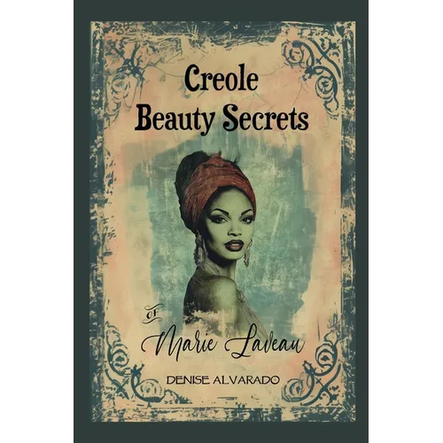 Creole Beauty Secrets of Marie Laveau