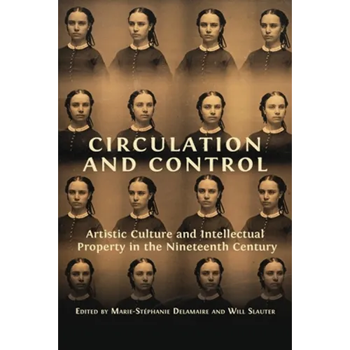Circulation and Control: Artistic Culture and Intellectual Property in the Nineteenth Century