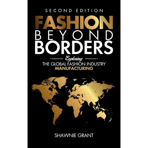 Fashion Beyond Borders: Exploring The Global Fashion Industry Manufacturing