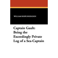 Captain Gault: Being the Exceedingly Private Log of a Sea-Captain