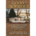 Good Endeavour: A Maryland Family's Turbulent History 1695-2002
