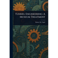 Tunnel Engineering: A Museum Treatment