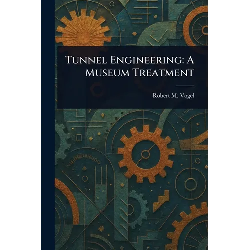 Tunnel Engineering: A Museum Treatment