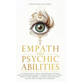 Empath and Psychic Abilities: A Transformative Guide with Shamanic Wisdom and Psychological Insight to Unlock Your Secret Gifts: Embrace Your Shadows,