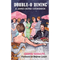 Double-O Dining (hardback): A James Bond Cookbook