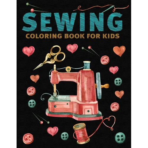 Sewing Coloring Book for Kids: My first sewing kit Coloring Book