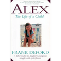 Alex-The Life of a Child: A Father Recalls His Daughter's Courageous Struggle with Cystic Fibrosis
