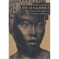 Ideals & Idols: Essays on Values in History and in Art