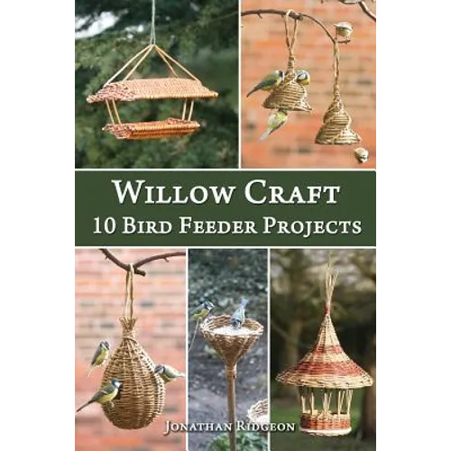 Willow Craft: 10 Bird Feeder Projects