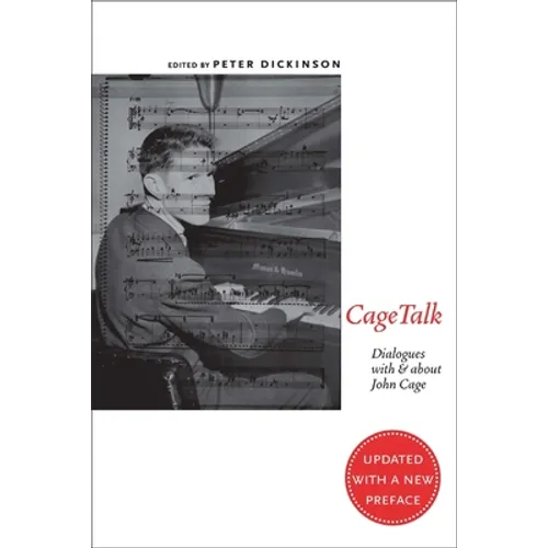 Cagetalk: Dialogues with and about John Cage