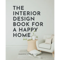 The Interior Design Book For A Happy Home