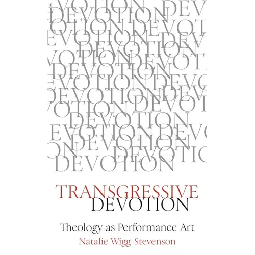 Transgressive Devotion: Theology as Performance Art