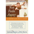 Not Fade Away: A Short Life Well Lived