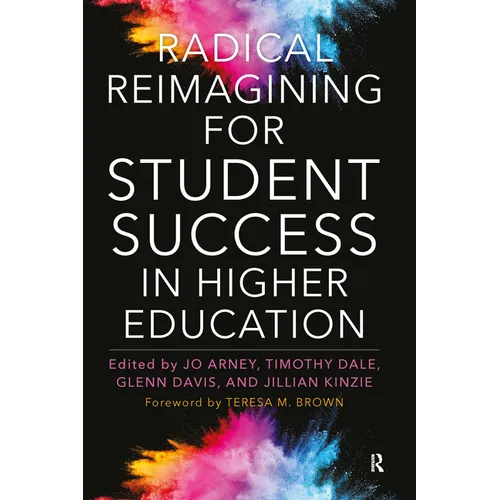 Radical Reimagining for Student Success in Higher Education