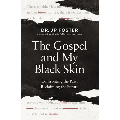 The Gospel and My Black Skin: Confronting the Past, Reclaiming the Future
